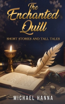 Paperback The Enchanted Quill: Short Stories and Tall Tales Book