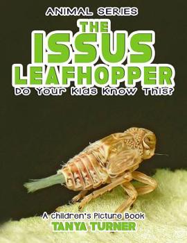 Paperback THE ISSUS LEAFHOPPER Do Your Kids Know This?: A Children's Picture Book