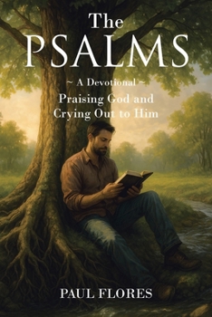 Paperback The Psalms: A Devotional Praising God and Crying Out to Him Book