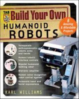 Paperback Build Your Own Humanoid Robots: 6 Amazing and Affordable Projects Book