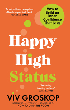 Paperback Happy High Status: How to Build an Inner Confidence That Lasts Book