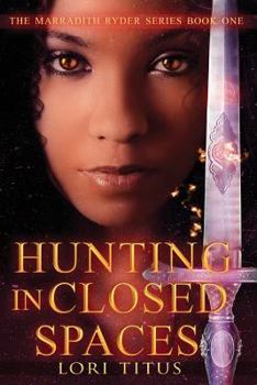 Hunting in Closed Spaces - Book #1 of the Marradith Ryder Series