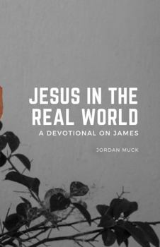 Paperback Jesus in the Real World (A Devotional on James) Book