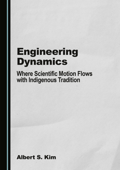 Hardcover Engineering Dynamics: Where Scientific Motion Flows with Indigenous Tradition Book