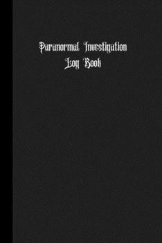 Paperback Paranormal Investigation Log Book: Notebook / Journal, Unique Great Ghost Gift Ideas, 100 pages Book