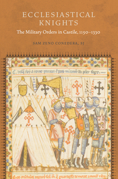 Hardcover Ecclesiastical Knights: The Military Orders in Castile, 1150-1330 Book