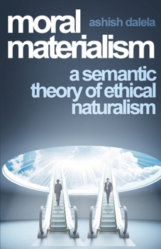 Paperback Moral Materialism: A Semantic Theory of Ethical Naturalism Book
