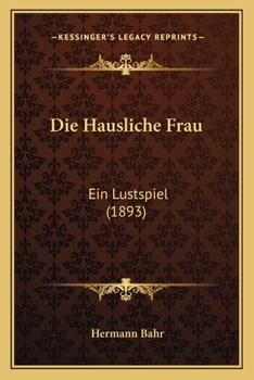 Paperback Die Hausliche Frau: Ein Lustspiel (1893) [German] Book