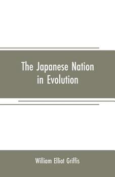 Paperback The Japanese nation in evolution; steps in the progress of a great people Book