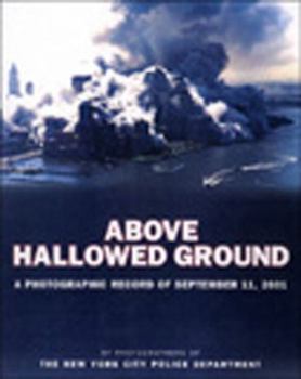Hardcover Above Hallowed Ground: A Photographic Record of September 11, 2001 Book