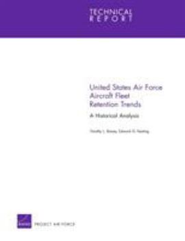 Paperback United States Air Force Aircraft Fleet Retention Trends: A Historical Analysis Book