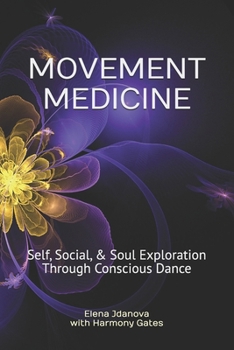 Paperback Movement Medicine: Self, Social, & Soul Exploration Through Conscious Dance Book