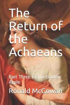 Paperback The Return of the Achaeans: Part Three of The Golden Apple Book