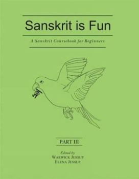 Paperback A Sanskrit Coursebook for Beginners: Pt. III: Sanskrit Is Fun Book