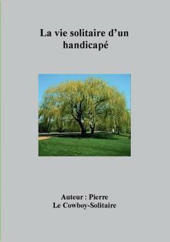 Paperback La vie solitaire d'un handicapé [French] Book