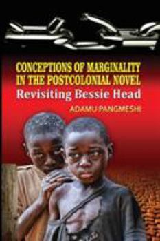 Paperback Conceptions of Marginality in the Postcolonial Novel: Revisiting Bessie Head Book