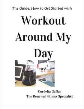 Paperback The Guide: How to Get Started with Workout Around My Day Book