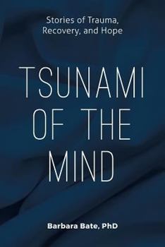 Paperback Tsunami of the Mind: Stories of Trauma, Recovery, and Hope Book