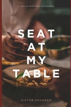 Paperback Seat at My Table: A South American Experience Book