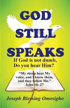 Paperback God Still Speaks: If God is not dumb, Do you hear Him? Book