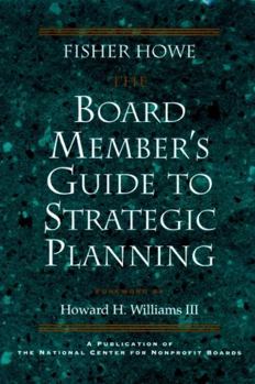 Hardcover The Board Member's Guide to Strategic Planning: A Practical Approach to Strengthening Nonprofit Organizations Book