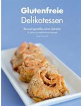 Paperback Glutenfreie Delikatessen: Bewusst genießen ohne Getreide [German] Book