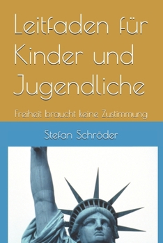 Paperback Leitfaden für Kinder und Jugendliche: Freiheit braucht keine Zustimmung [German] Book