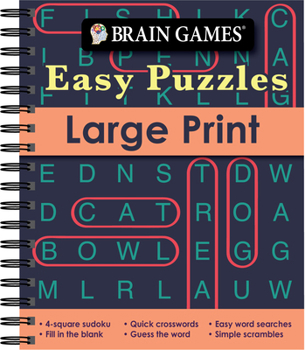 Spiral-bound Brain Games - Easy Puzzles - Large Print: 4-Square Sudoku, Quick Crosswords, Easy Word Searches, Fill in the Blank, Guess the Word, Simple Scrambles, [Large Print] Book