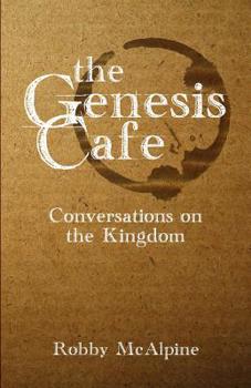 Paperback The Genesis Cafe: Convesations on the Kingdom Book