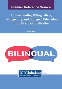 Paperback Understanding Bilingualism, Bilinguality, and Bilingual Education in an Era of Globalization Book