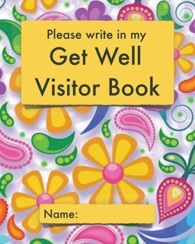Paperback Please write in my Get Well Visitor Book: Bright paisley cover - Visitor record and log for hospital patients who are not yet able to welcome visitors Book
