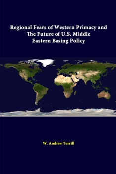 Paperback Regional Fears Of Western Primacy And The Future Of U.S. Middle Eastern Basing Policy Book