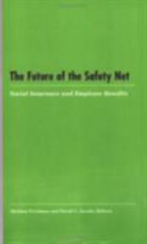 Paperback The Future of the Safety Net: Social Insurance and Employee Benefits Book