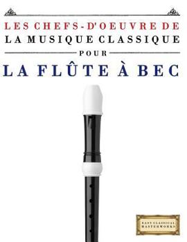 Les Chefs-d'Oeuvre de la Musique Classique Pour La FL