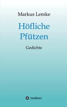 Paperback Höfliche Pfützen: Gedichte [German] Book