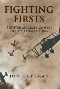 Hardcover Fighting Firsts: Fighter Aircraft Combat Debuts from 1914-1944 Book