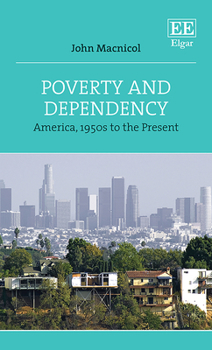 Hardcover Poverty and Dependency: America, 1950s to the Present Book