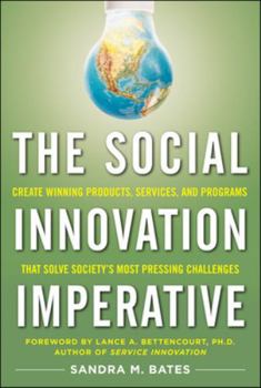 Hardcover The Social Innovation Imperative: Create Winning Products, Services, and Programs That Solve Society's Most Pressing Challenges Book