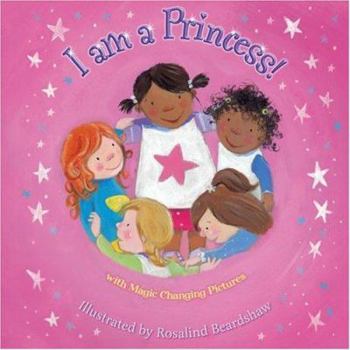Hardcover I Am a Princess!: With Magic Changing Pictures Book