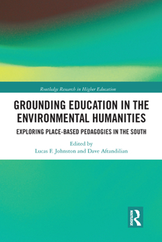 Grounding Education in Environmental Humanities: Exploring Place-Based Pedagogies in the South