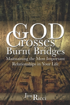 Paperback God Crosses Burnt Bridges: Maintaining the most important relationships in your life Book