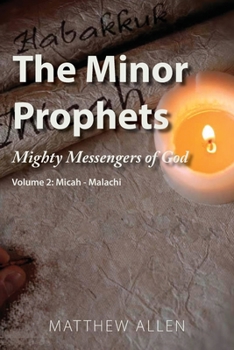 Paperback The Minor Prophets: Mighty Messengers of God Volume 2: Micah-Malachi Book