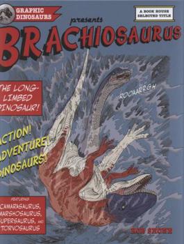 Hardcover Graphic Dinosaurs Presents Brachiosaurus: The Long-Limbed Dinosaur!. [Designed and Written by Rob Shone] Book