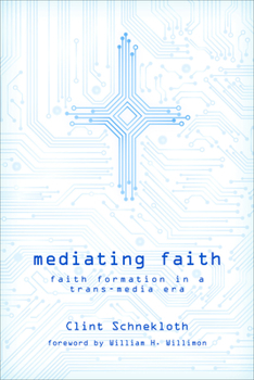 Paperback Mediating Faith: Faith Formation in a Trans-media Era Book