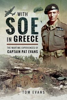 Hardcover With SOE in Greece: The Wartime Experiences of Captain Pat Evans Book