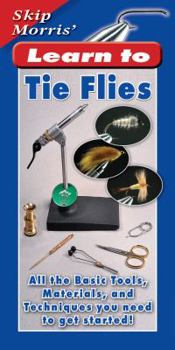 Paperback Skip Morris' Learn to Tie Flies: All the Basic Tools, Materials, and Techniques You Need to Get Started! Book