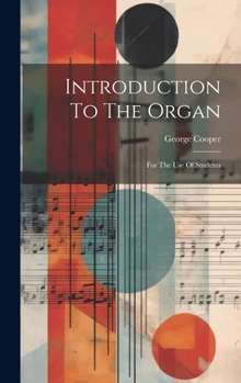 Hardcover Introduction To The Organ: For The Use Of Students Book