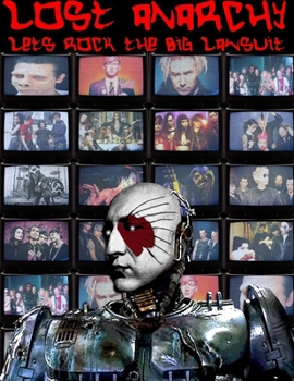 Paperback Lost Anarchy: Let's Rock the Big Lawsuit Book