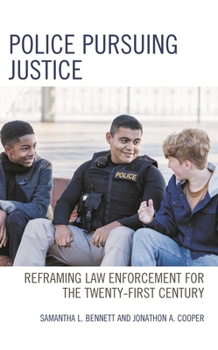 Hardcover Police Pursuing Justice: Reframing Law Enforcement for the Twenty-First Century Book
