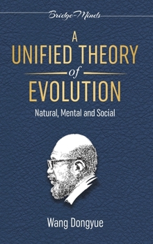 Hardcover A Unified Theory of Evolution: Natural, Mental and Social Book